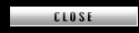 CLOSE
